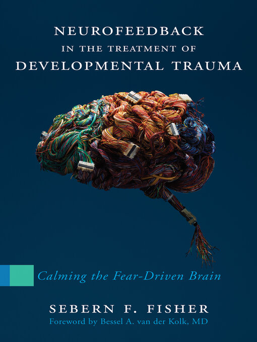 Title details for Neurofeedback in the Treatment of Developmental Trauma by Sebern F. Fisher - Wait list